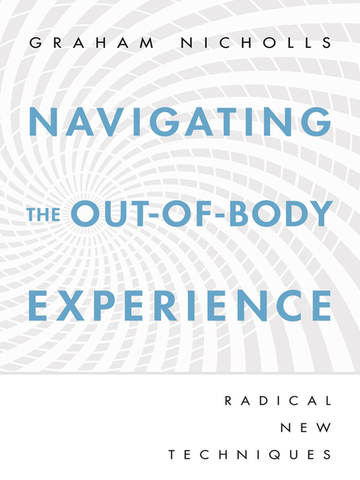 Title details for Navigating the Out-of-Body Experience by Graham Nicholls - Available